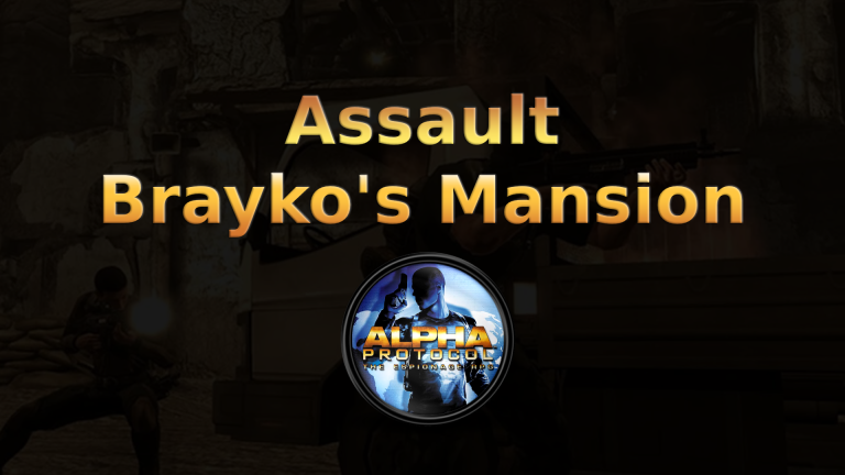 alpha protocol assault brayko's mansion