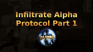 alpha protocol infiltrate alpha protocol part 1