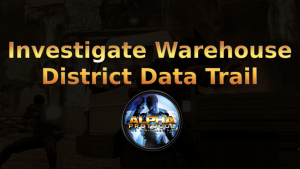 alpha protocol investigate warehouse district data trail