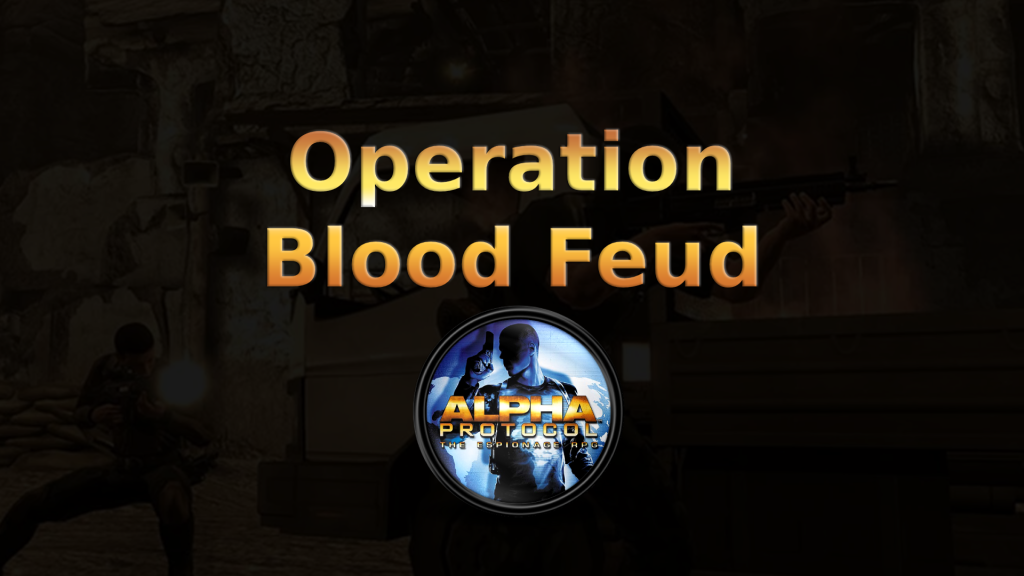 alpha protocol operation blood feud