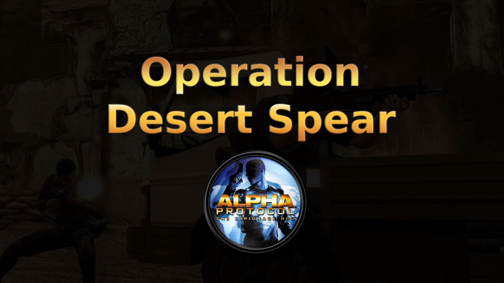 alpha protocol operation desert spear