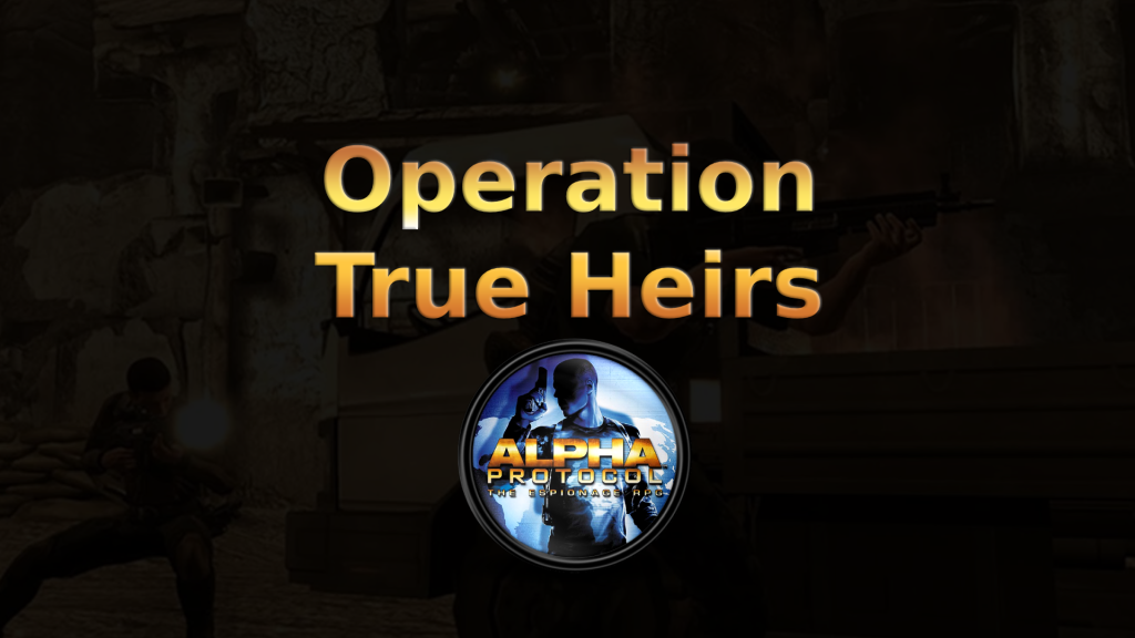 alpha protocol operation true heir