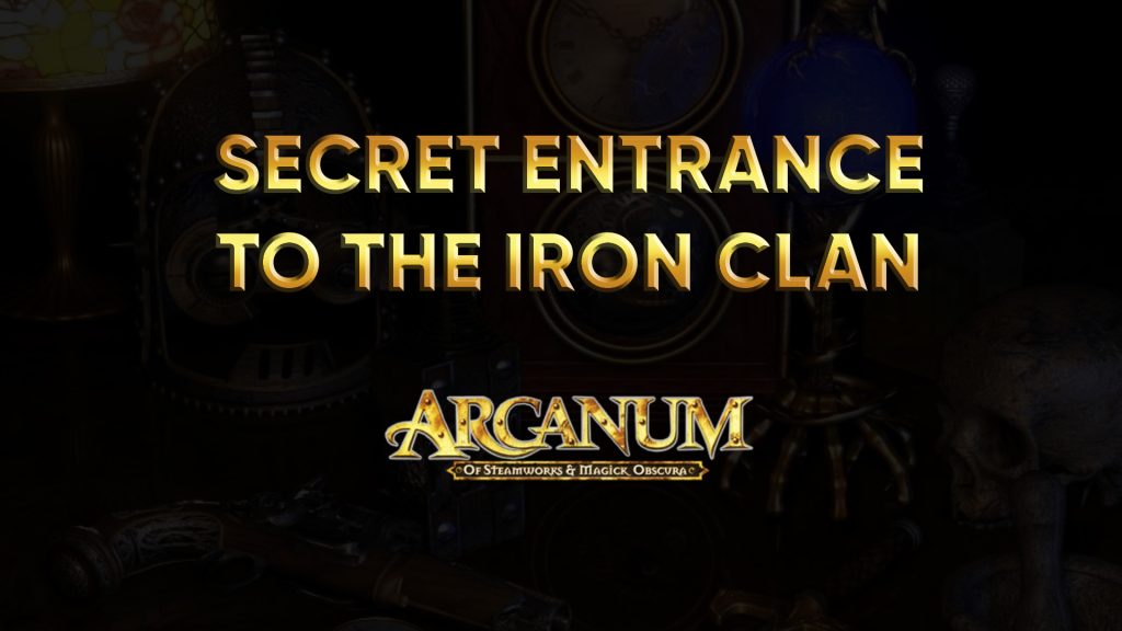 arcanum secret entrance to the iron clan