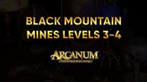 arcanum walkthrough black mountain mines levels 3 4