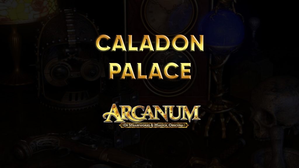 arcanum walkthrough caladon palace