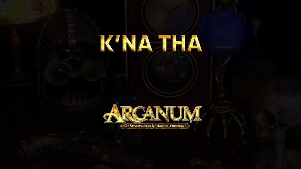 arcanum walkthrough k'na tha