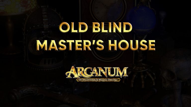 arcanum walkthrough old blind master's house