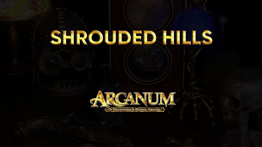 arcanum walkthrough shrouded hills