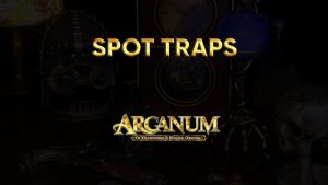 arcanum walkthrough spot traps