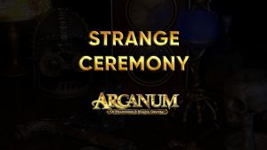 arcanum walkthrough strange ceremony