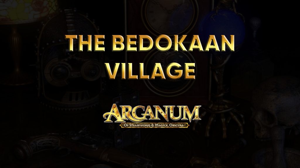 arcanum walkthrough the bedokaan village