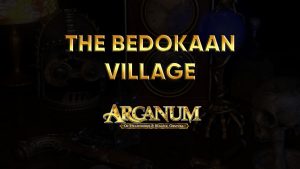 arcanum walkthrough the bedokaan village