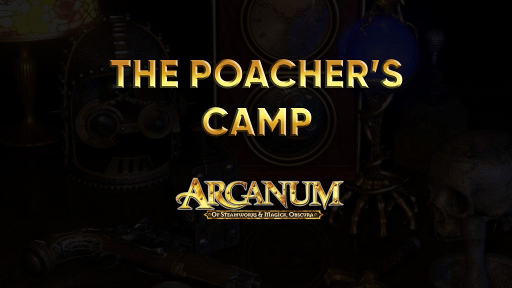 arcanum walkthrough the poacher's camp