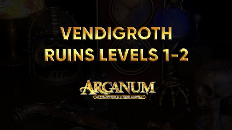 arcanum walkthrough vendigroth ruins levels 1 2