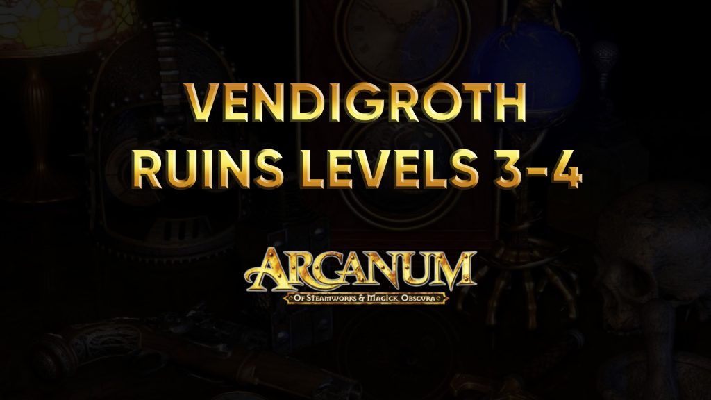 arcanum walkthrough vendigroth ruins levels 3 4