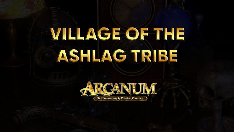 arcanum walkthrough village of the ashlag tribe