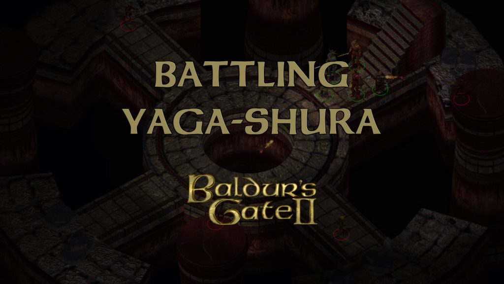 baldurs gate 2 battling yaga shura