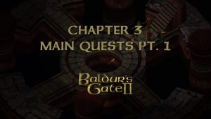 baldur's gate 2 chapter 3 main quests pt 1