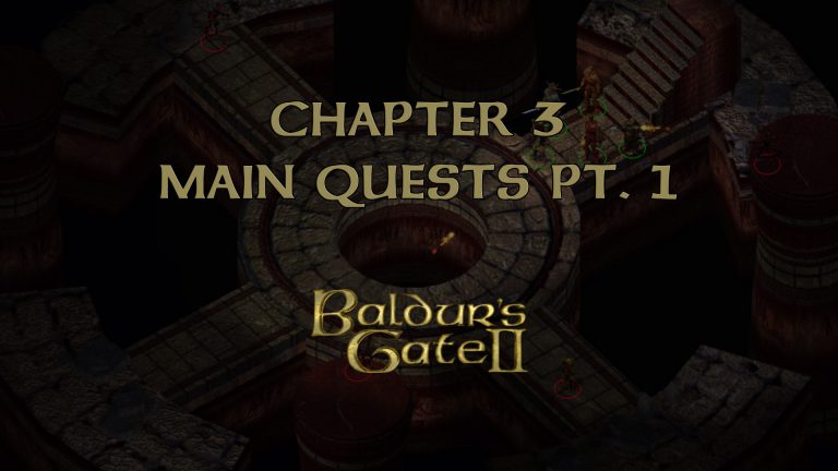 baldur's gate 2 chapter 3 main quests pt 1