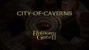 baldurs gate 2 city of caverns