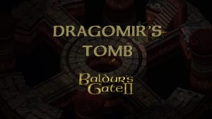 baldur's gate 2 dragomir's tomb