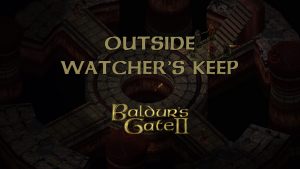 baldurs gate 2 outside watcher's keep