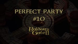 baldur's gate 2 perfect party #10