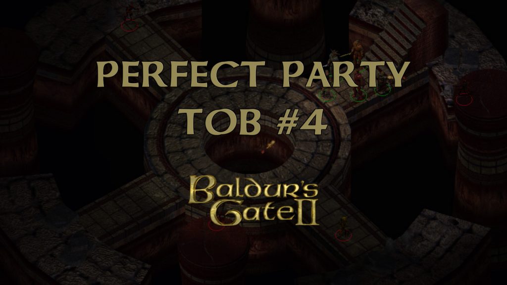 baldur's gate 2 perfect party tob #4