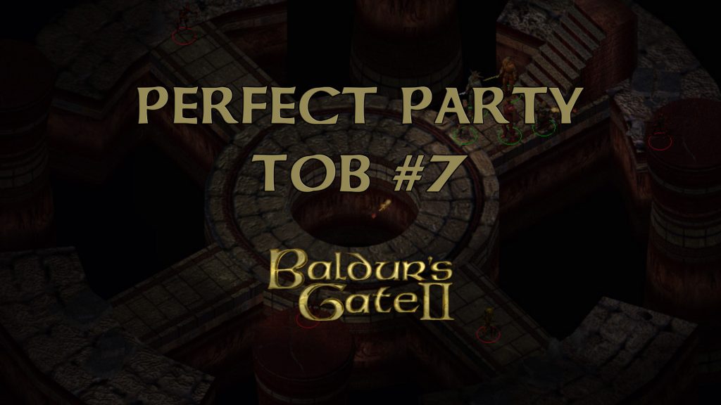 baldur's gate 2 perfect party tob #7