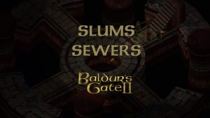 baldurs gate 2 slums sewers