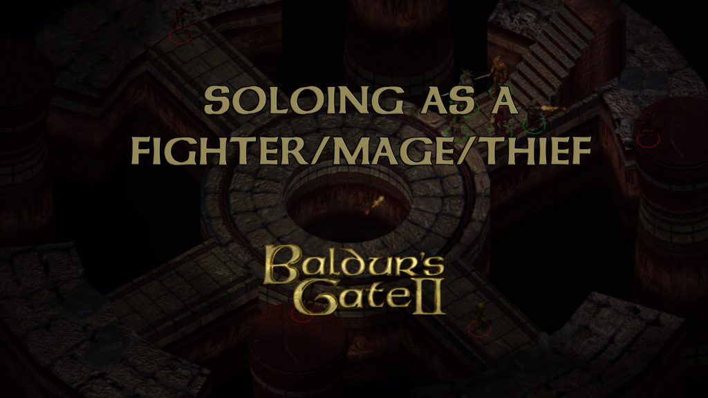 baldur's gate 2 soloing as a fighter mage thief