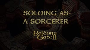 baldur's gate 2 soloing as a sorcerer