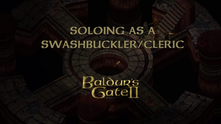 baldur's gate 2 soloing as a swashbuckler cleric