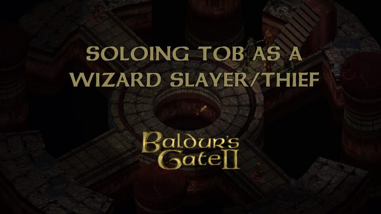 baldur's gate 2 soloing tob as a wizard slayer thief