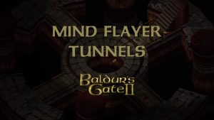 baldurs gate 2 walkthrough mind flayer tunnels