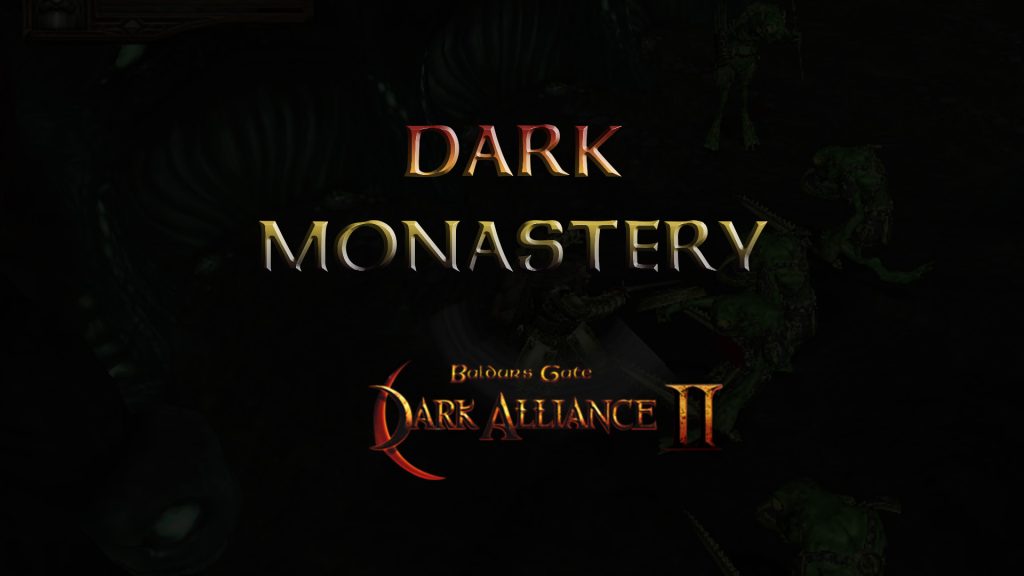 baldurs gate dark alliance 2 dark monastery