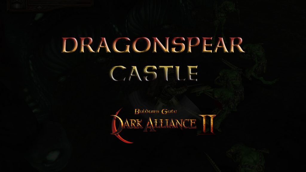 baldurs gate dark alliance 2 dragonspear castle