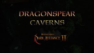 baldurs gate dark alliance 2 dragonspear caverns