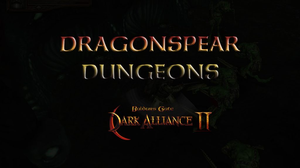 baldurs gate dark alliance 2 dragonspear dungeons