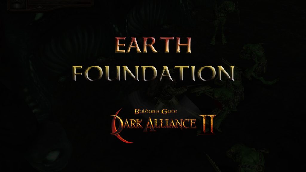 baldurs gate dark alliance 2 earth foundation