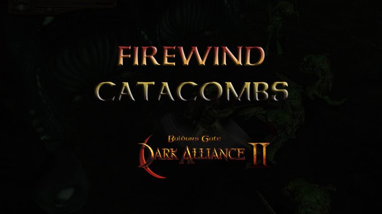 baldurs gate dark alliance 2 firewind catacombs