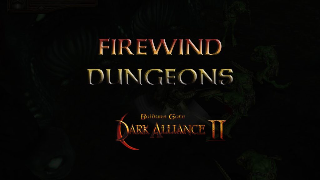 baldurs gate dark alliance 2 firewind dungeons