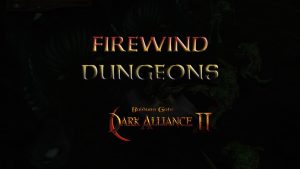 baldurs gate dark alliance 2 firewind dungeons