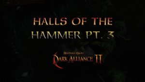 baldurs gate dark alliance 2 halls of the hammer pt 3