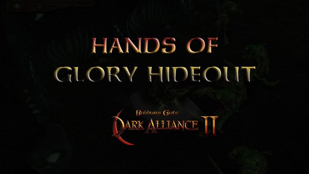 baldurs gate dark alliance 2 hands of glory hideout