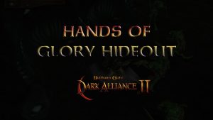 baldurs gate dark alliance 2 hands of glory hideout