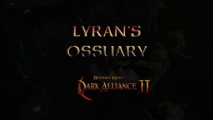 baldurs gate dark alliance 2 lyran's ossuary