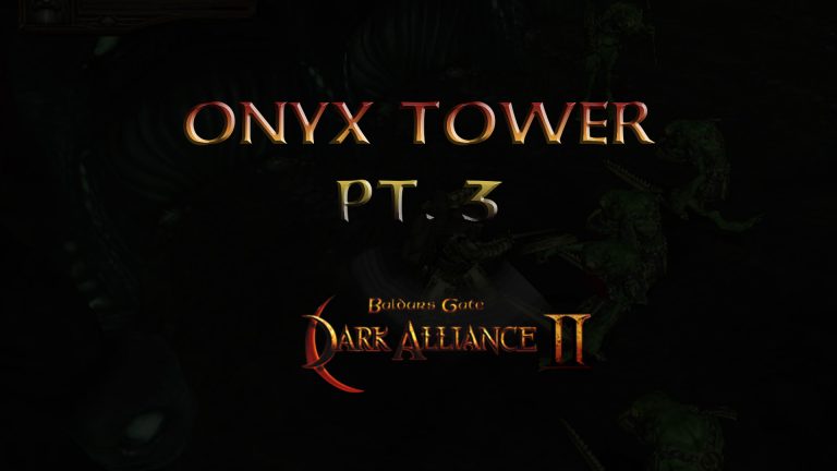 baldurs gate dark alliance 2 onyx tower pt 3