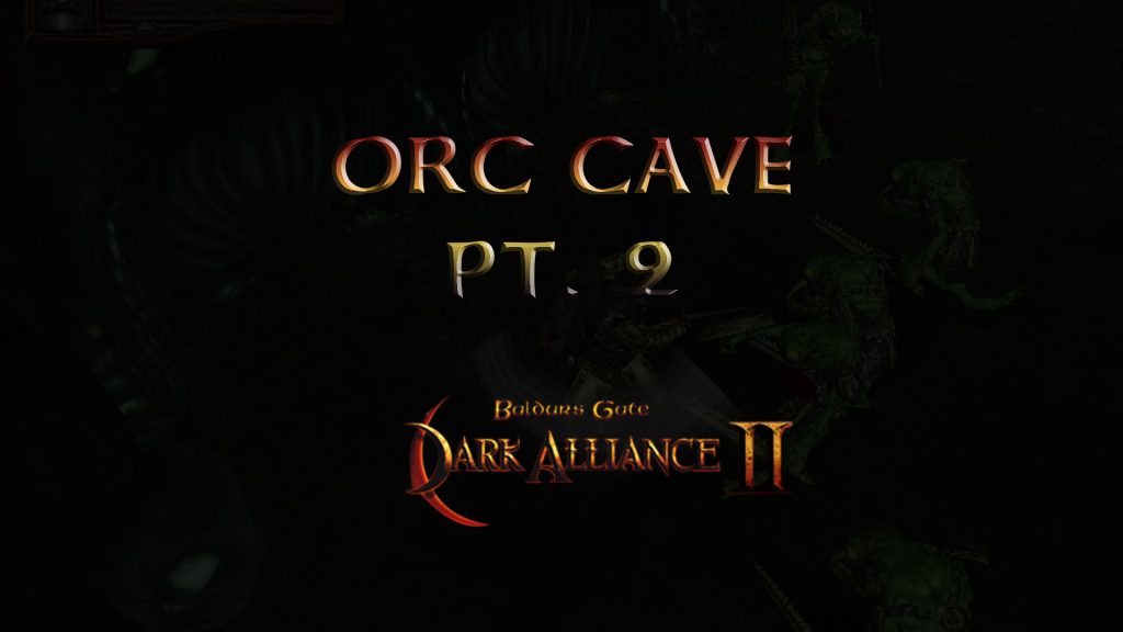 baldurs gate dark alliance 2 orc cave pt 2