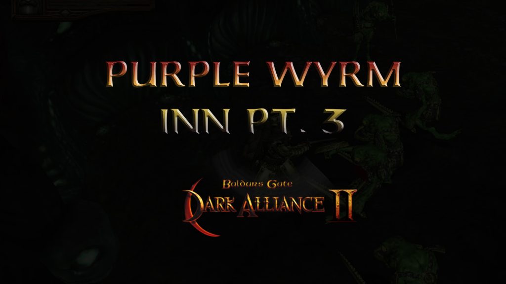 baldurs gate dark alliance 2 purple wyrm inn pt 3